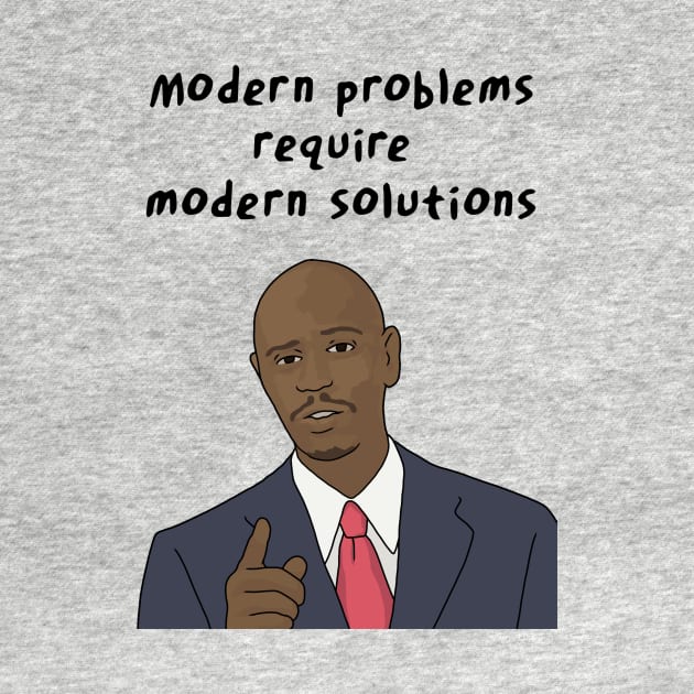 Dave Chappelle, Modern Problems Require Modern Solutions by Third Wheel Tees